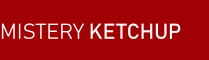 MISTERY KETCHUP